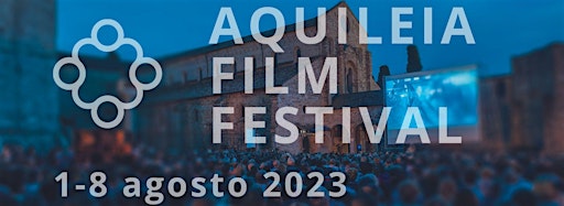 Immagine raccolta per XIV edizione Aquileia Film Festival | 1-8 agosto