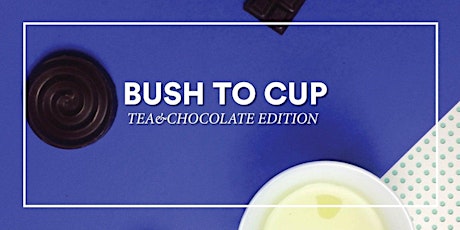 From bush to cup: Tea & Chocolate edition primary image