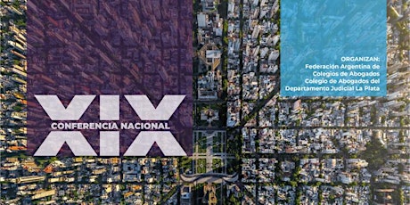 XIX CONFERENCIA NACIONAL DE ABOGACÍA - "ACCESO A LA JUSTICIA. Roles de la abogacía" (FACA)