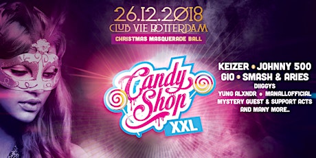 Primaire afbeelding van Candyshop XXL 'X-Mas Masquerade Ball Special' w/ Johnny 500, Keizer, Gio & more! @ Club Vie, Rotterdam