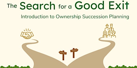 The Search for a Good Exit: Introduction to Ownership Succession Planning primary image