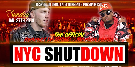 The Official Respect Da Grind/Mayson Music NYC Shutdown Sunday January 27 2019 In NYC. Hosted By Power 105's Own DJ Spinking & Hot 97's Own DJ Drewski. Co Hosted By Respect Da Grind/APECO/iHeartmedia's Own David L. Music By DJ N.O  AKA "The Party Starter" primary image