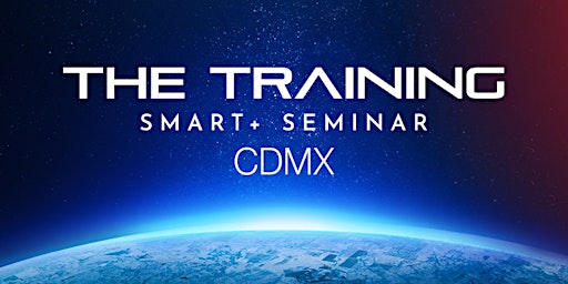 THE TRAINING: Smart+ Seminar - CDMX primary image