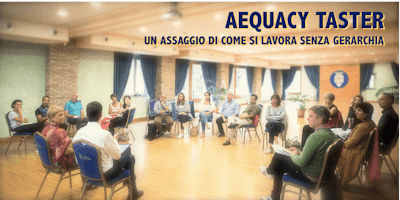 AEquacy Taster. Un assaggio di come si lavora senza gerarchia. AEquacy Taster. Un assaggio di come si lavora senza gerarchia.