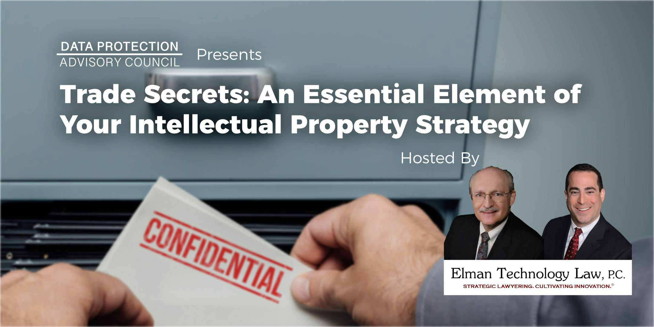 Trade Secrets: an Essential Element of Your Intellectual Property Strategy
