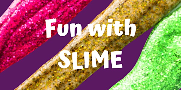 Sutton S.T.E.A.M Fair: Fun with Slime Workshops