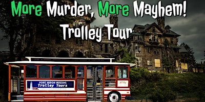 Imagem principal do evento 2024 More Murder,  More Mayhem Historic Trolley Tours