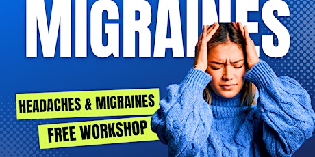 Image principale de Managing Headaches & Migraines Safely and Effectively FREE Workshop