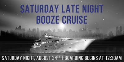 Saturday Late Night Booze Cruise on August 24th aboard Spirit of Chicago