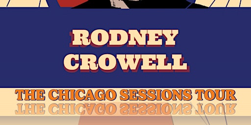 Rodney Crowell: The Chicago Sessions Tour primary image