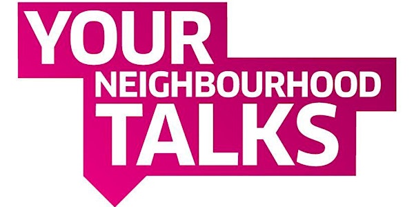 Your Neighbourhood Talks- March 2019