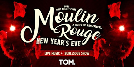 Immagine principale di Moulin Rouge NYE at Tom - Live Music & Burlesque Show 