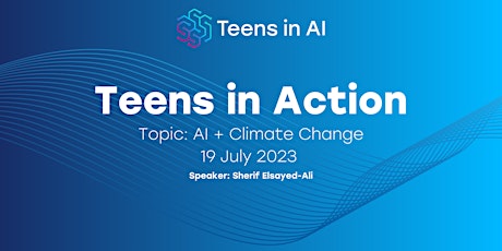 Imagem principal do evento Teens in Action - AI + Climate Change with Sherif Elsayed-Ali