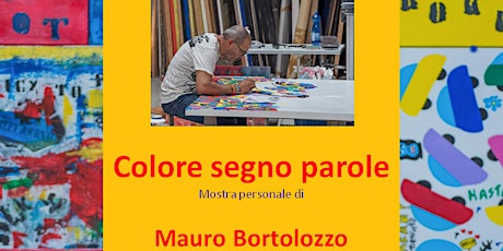 Immagine principale di Colore segno parole. Mostra personale di Mauro Bortolozzo 