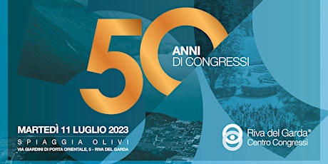 Immagine principale di FESTEGGIA CON NOI 50 ANNI DI CONGRESSI a RIVA DEL GARDA 