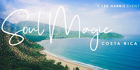 Soul Magic Retreat - Costa Rica: A Lee Harris Event primary image