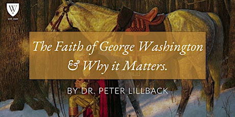 Imagen principal de "The Faith of George Washington and Why It Matters" by Dr. Peter Lillback