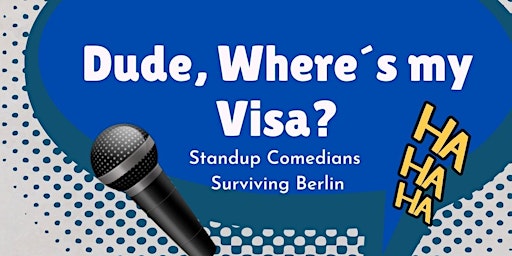 Dude, Where´ s My Visa? STAND UP COMEDY primary image