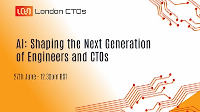 Primaire afbeelding van London CTOs: AI: Shaping the Next Generation of Engineers and CTOs
