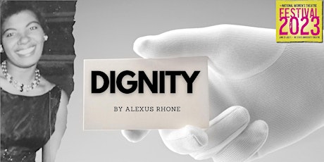 Primaire afbeelding van DIGNITY - a production of the 2023 National Women's Theatre Festival