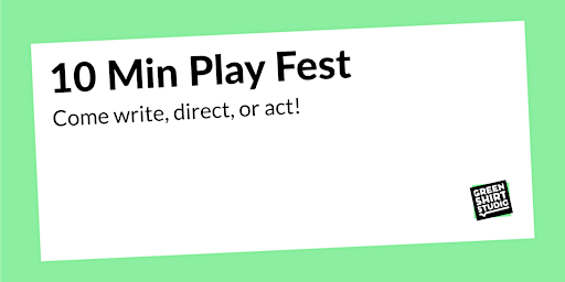 Primaire afbeelding van 10 Minute Play Fest: Come Write, Direct or Perform!