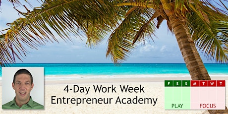 4-Day Work Week Entrepreneur Academy (LIVE 2-Day EVENT+) primary image