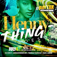 Henny Thing Goes at Aces On Saturdays DayTox primary image