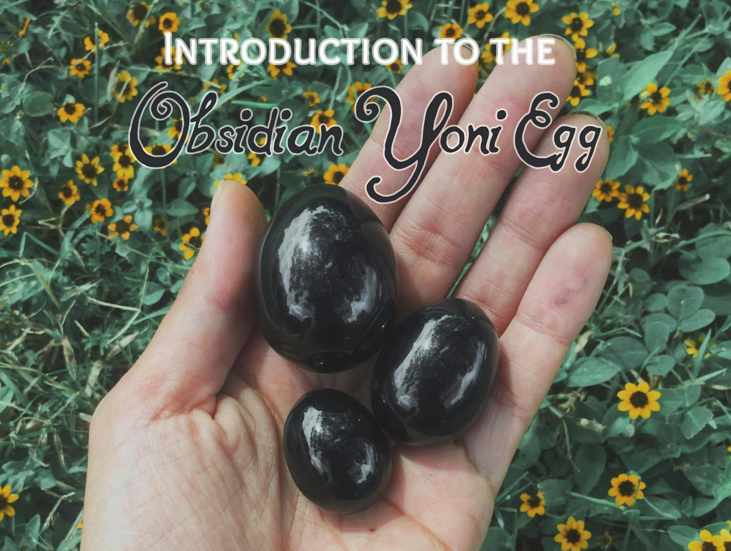 Introduction to the Obsidian Yoni Egg