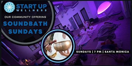 Primaire afbeelding van SOUNDBATH SUNDAYS at START UP WELLNESS