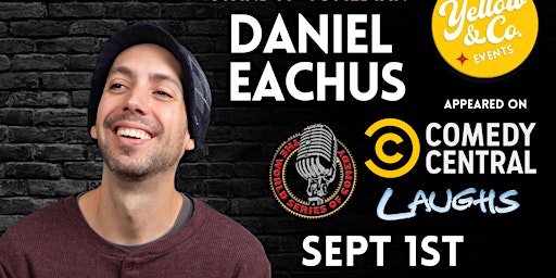 9/1 7:30pm Yellow and Co. presents Comedian Daniel Eachus primary image
