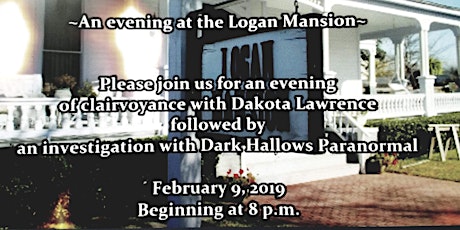 Dakota Lawrence & Dark Hallows Logan Mansion Investigation 2/9/19 primary image