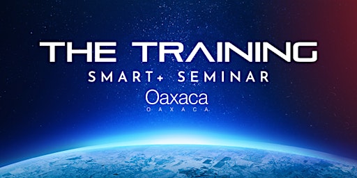 THE TRAINING: Smart+ Seminar - Oaxaca primary image