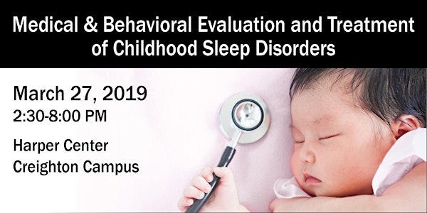 Medical and Behavioral Evaluation and Treatment of Childhood Sleep Disorder...