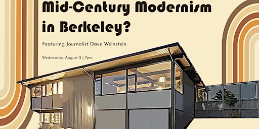 Mid-Century Modernism in Berkeley? Featuring Journalist Dave Weinstein primary image