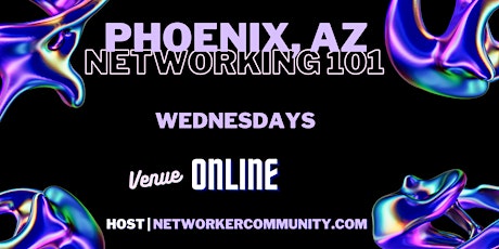 Phoenix, Arizona Networking Workshop 101 by Networker Community