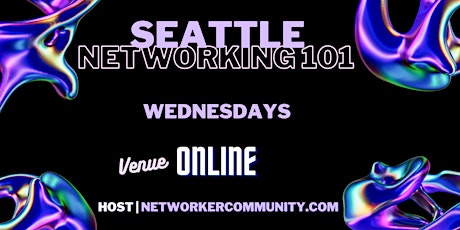 Seattle Networking Workshop 101 by Networker Community