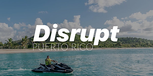 Disrupt Puerto Rico 2019