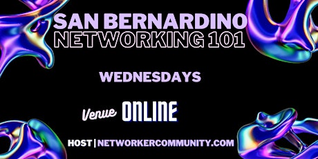 San Bernardino Networking Workshop 101 by Networker Community