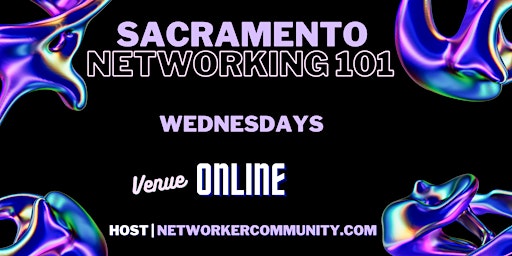 Sacramento, CA Networking Workshop 101 by Networker Community primary image
