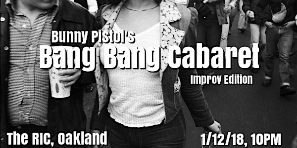 Bunny Pistol's Bang Bang Cabaret presents IMPROV Burlesque!!