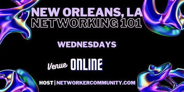 New Orleans, LA Networking Workshop 101 by Networker Community