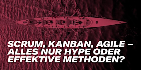 Hauptbild für Meetup #10: Scrum, Kanban, Agile – alles nur Hype oder effektive Methoden?