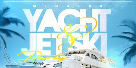 SouthBeach MegaLux Yacht & Jet Ski Party! primary image