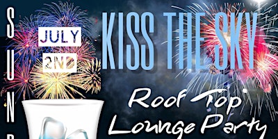 Imagen principal de Kiss The Sky Rooftop Party July 2nd@9pm