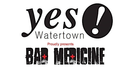 YES! Watertown Presents Bad Medicine Rocks Watertown primary image