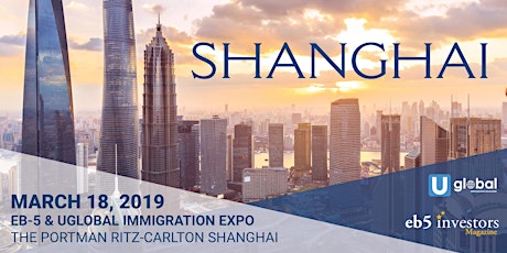 2019 EB-5 & Uglobal Immigration Expo Shanghai