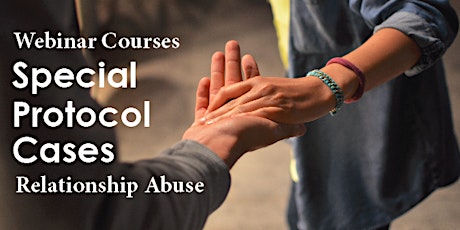 Webinar: Special Protocol Cases: Relationship Abuse - March 20, 2019 (1pm - 2:30pm)