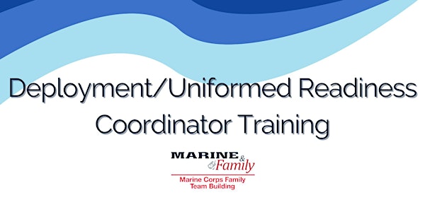 Deployment/Uniformed Readiness Coordinator Training