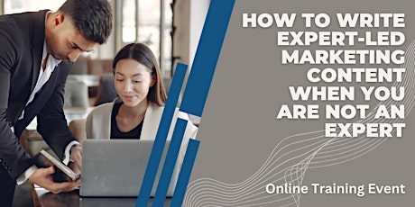 Primaire afbeelding van How To Write Expert-Led Marketing Content When You Are Not An Expert