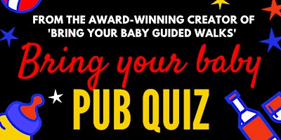 Hauptbild für BRING YOUR BABY PUB QUIZ @ Orpington GPO, ORPINGTON (BR6) near BROMLEY